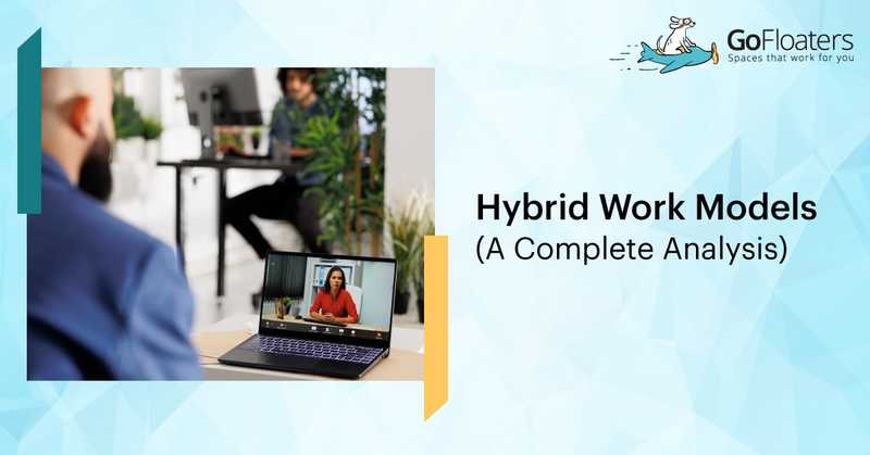 Hybrid Work Models (A Complete Analysis)
